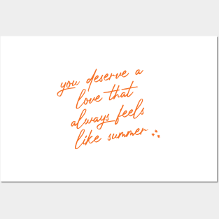 you deserve a love that always feels like summer Posters and Art